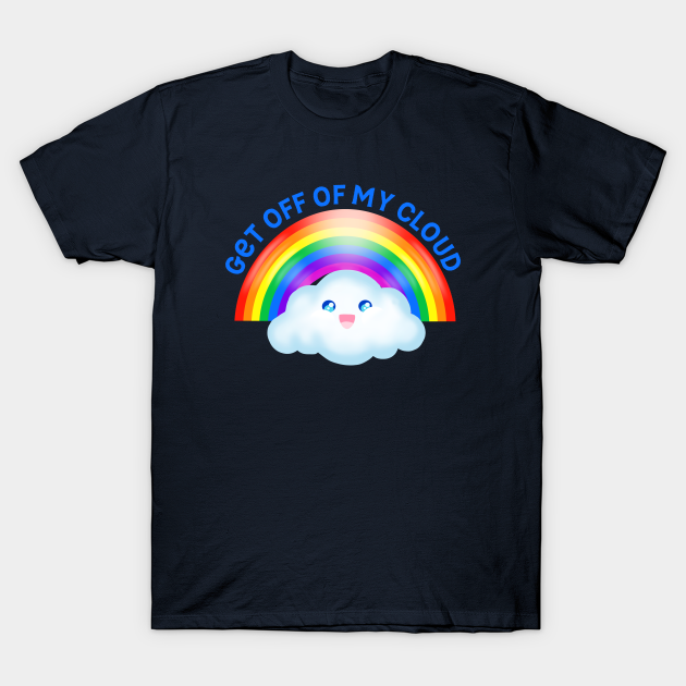 get off my cloud shirt