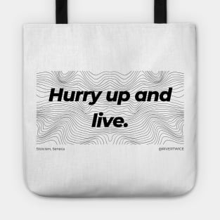 Stoicism Hurry up and live T-Shirt Tote