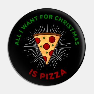 All I Want For Christmas Is Pizza Pin