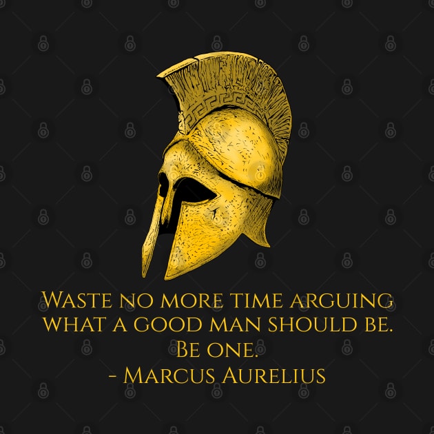 Marcus Aurelius - Stoic Philosophy Quote On Being A Good Man by Styr Designs