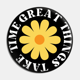 Great Things Take Time. Retro Vintage Motivational and Inspirational Saying. Black and Yellow Pin