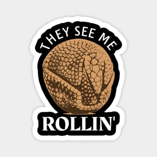 They See Me Rolling Just Roll With It Armadillo Funny Pun ANIMAL-6 Magnet