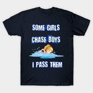 Swim Team Girl Gift - Some Girls Chase Boys T-Shirt Swim Team Girl Gift - Some Girls Chase Boys T-Shirt
