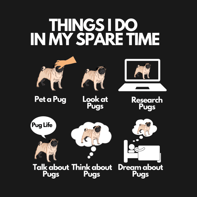 Things I Do In My Spare Time - Pug by T- VIBE