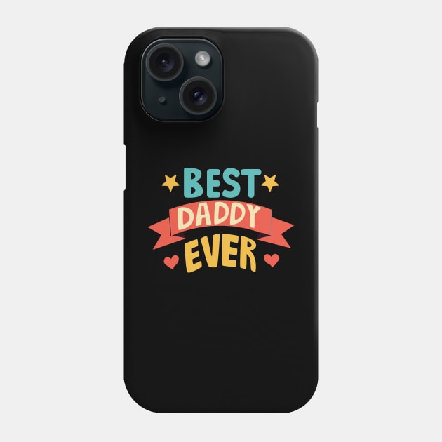 Best Daddy Ever Father Gift Phone Case by Crazy.Prints.Store