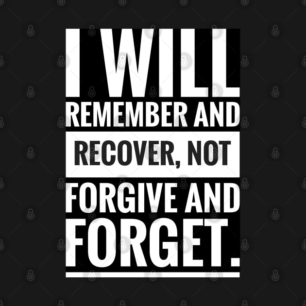 i will remember and recover not forgive and forget by artoriaa