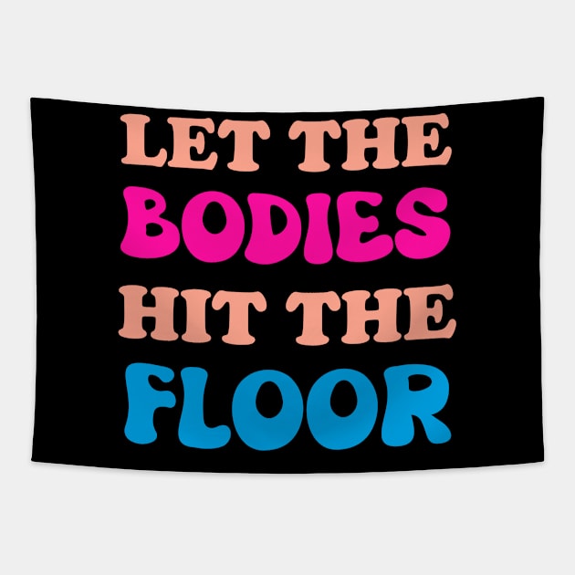 Let The Bodies Hit The Floor Tapestry by AlephArt