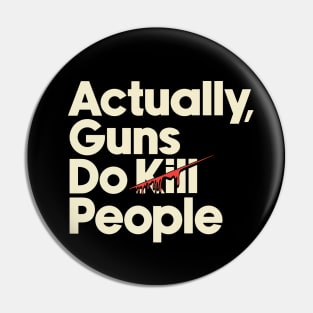 Guns Kill People Pin