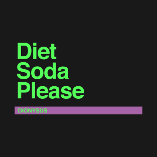 Dionysus – Diet Soda Please T-Shirt