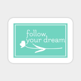 Follow Your Dream Magnet