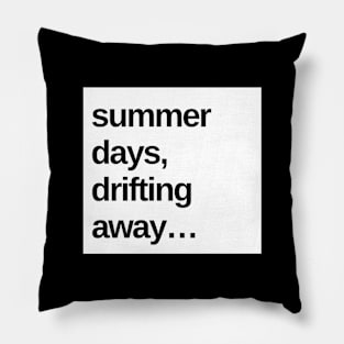 Summer Days, Drifting Away... Pillow