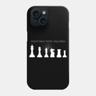 Chess Slogan - Don't Mess with my Chess 1 Phone Case