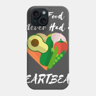 Vegan My Food Doesn't Have a Heartbeat Phone Case