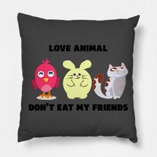 Love Animal Don't Eat My Friends Pillow