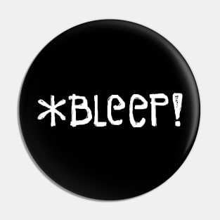 *BLEEP! (in white text) Pin