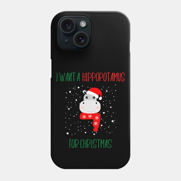 I Want a Hippopotamus for Christmas Phone Case by SybaDesign