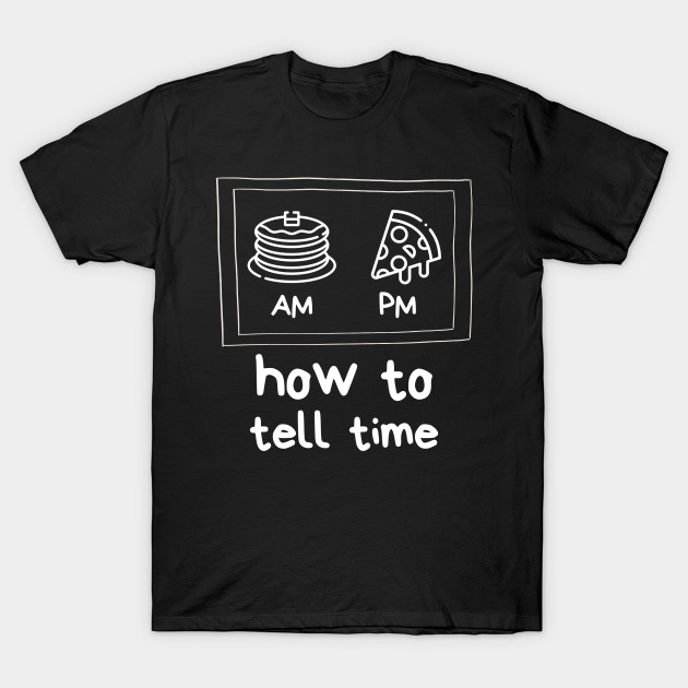 Pancake Pizza Time Cute Funny Foodie Shirt Laugh Joke Food Hungry Snack Gift Sarcastic Happy Fun Introvert Awkward Geek Hipster Silly Inspirational Motivational Birthday Present - Happy - T-Shirt