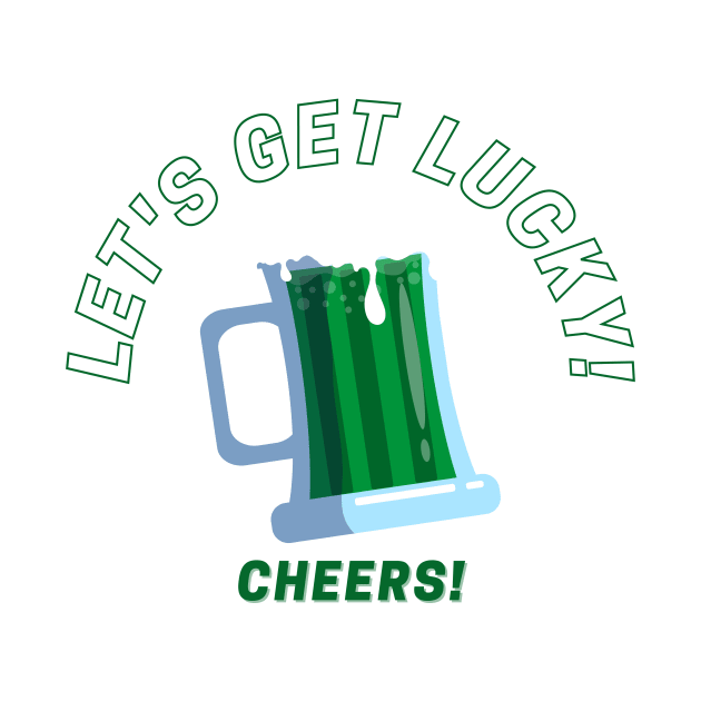 Let's Get Lucky - Cheers! by Artsy Digitals by Carol