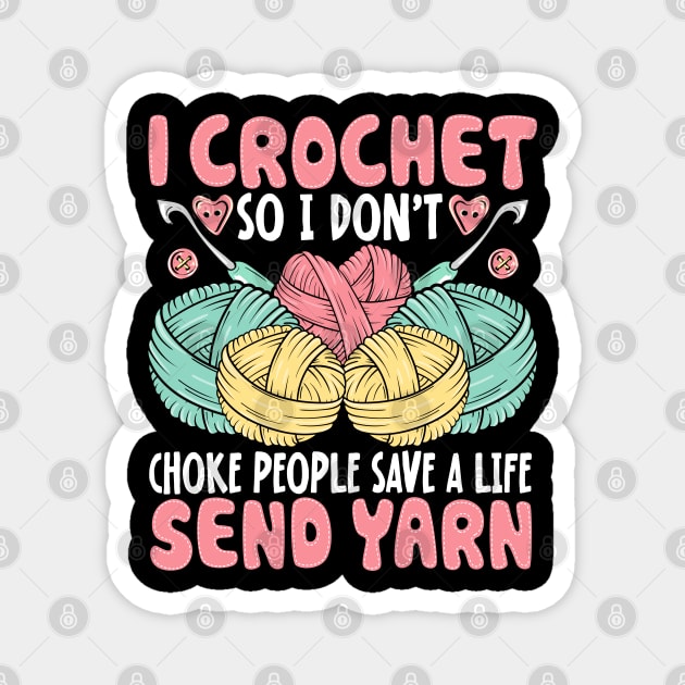 I Crochet So I Don’t Choke People Save A Life Send Yarn Magnet by Nostalgia Trip