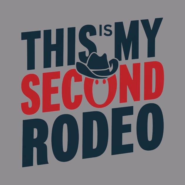 Funny sayings "This is my second rodeo" by TreSiameseTee