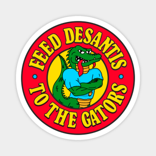 Feed DeSantis To The Gators - Anti Ron DeSantis Magnet