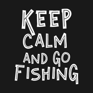 Keep Calm And Go Fishing T-Shirt