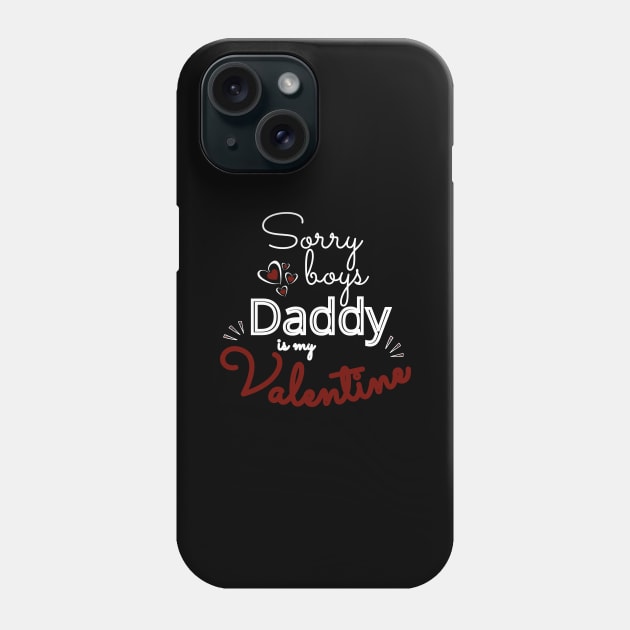 Sorry Boys Daddy Is my Valentine Phone Case by Ezzkouch