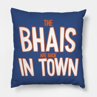 The Bhais Are Back In Town Pillow