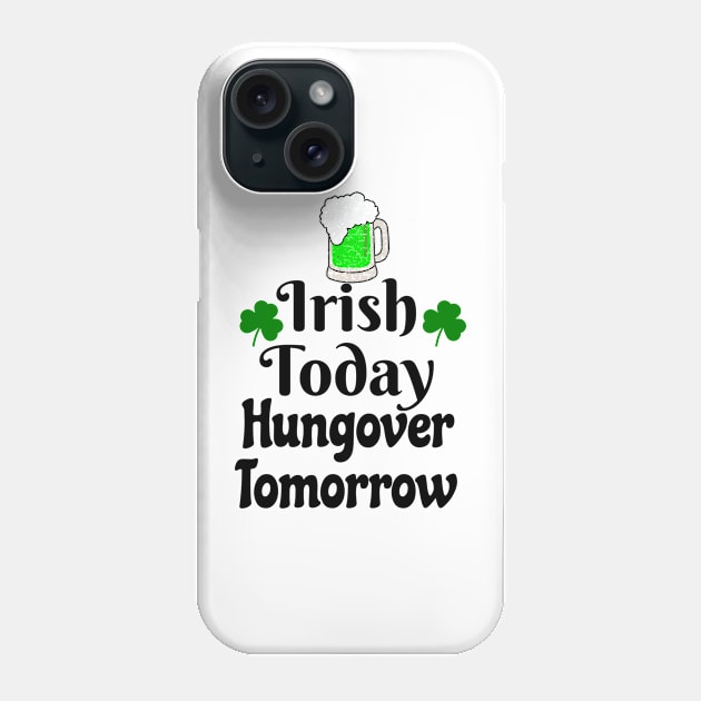 Irish today Phone Case by Pieartscreation