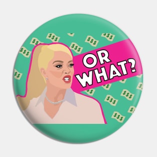 Erika Jayne | OR WHAT | Real Housewives of Beverly Hills (RHOBH) Pin