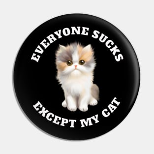 Everyone sucks except my cat Pin