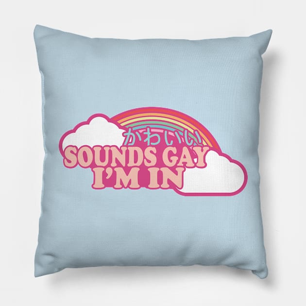 sounds gay i'm in Pillow by remerasnerds