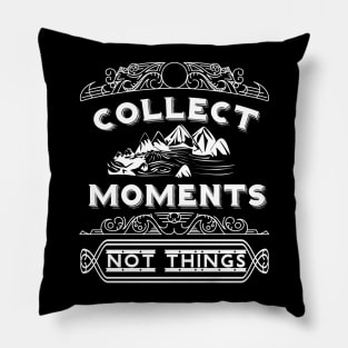 Collect Moments Not Things Motivational Word Art Pillow
