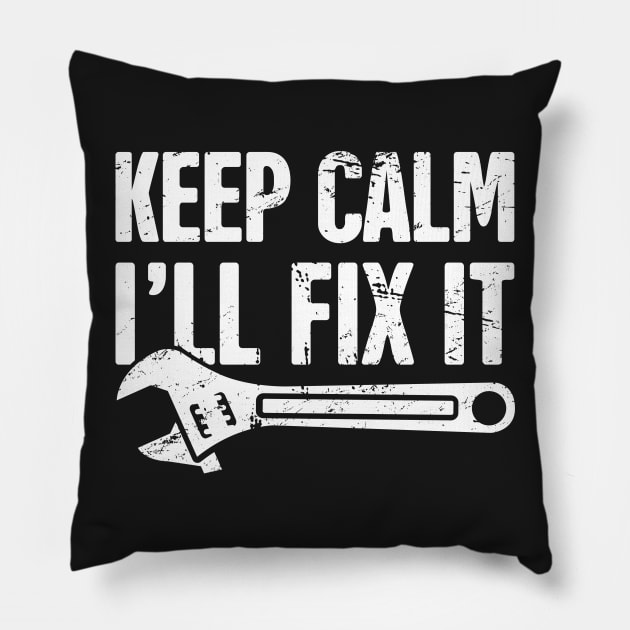 Keep Calm – I'll Fix It Pillow by MeatMan