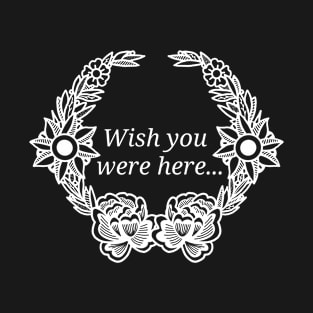 Wish you were here... T-Shirt