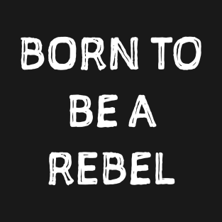 Rebel Shirt. Rebel tshirt T-Shirt