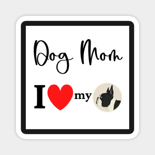 Dog Mom - I love my Boston Terrier Magnet