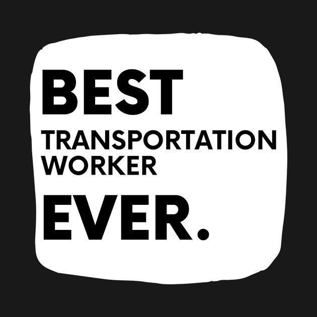 Best Transportation Worker Ever by divawaddle