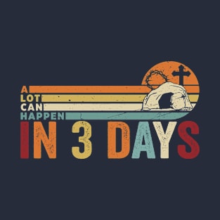 A Lot can Happen in Three Days - Vintage Style T-Shirt