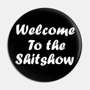 Welcome to the shit show shirt Pin