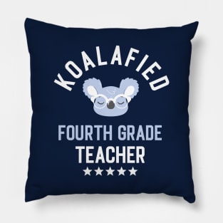 Koalafied Fourth Grade Teacher - Funny Gift Idea for Fourth Grade Teachers Pillow