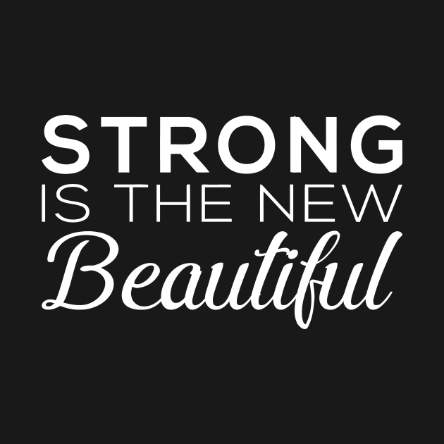 Strong Is The New Beautiful - Strong Is The New Beautiful - T-Shirt ...