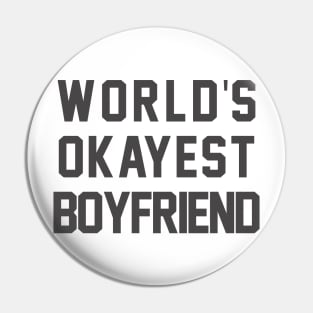 World's Okayest Boyfriend Pin