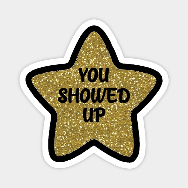 You Showed Up Sarcastic Sticker Magnet by Bododobird