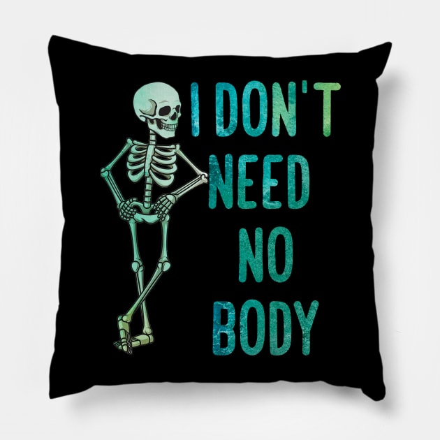 I don't neet  no body Pillow by MZeeDesigns