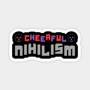 Cheerful nihilism Magnet