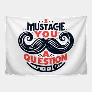 I Mustache You a Question Tapestry