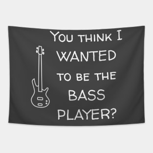 You Think I Wanted To Be The Bass Player? Tapestry