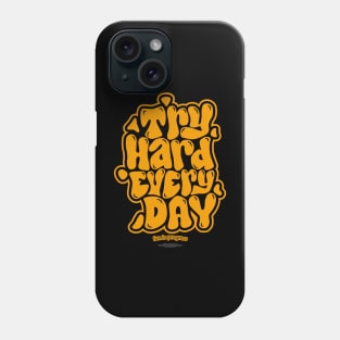 try hard every day! Phone Case