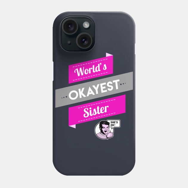 World's Okayest Sister Phone Case by Boots